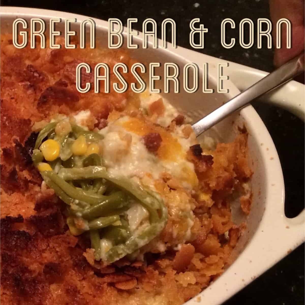 Green Bean & Corn Casserole The Cookie Rookie