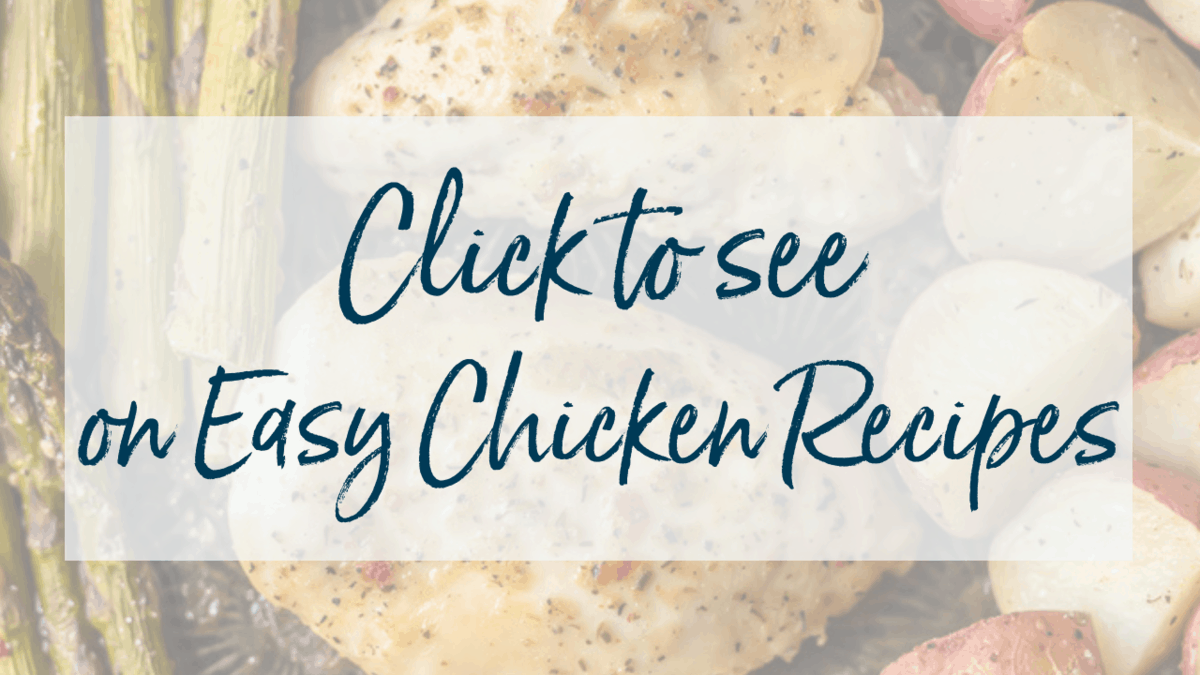 graphic that says Click to See on Easy chicken recipes