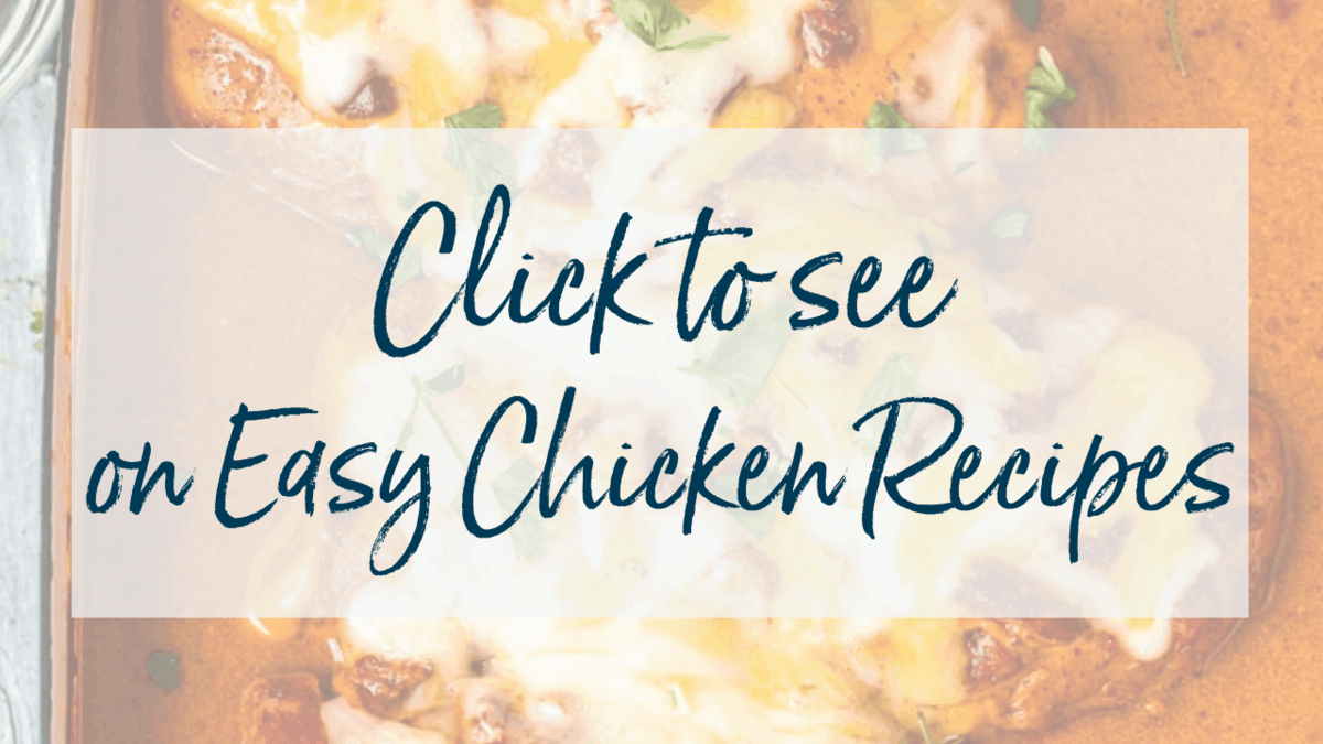Graphic that says click to see on Easy Chicken Recipes