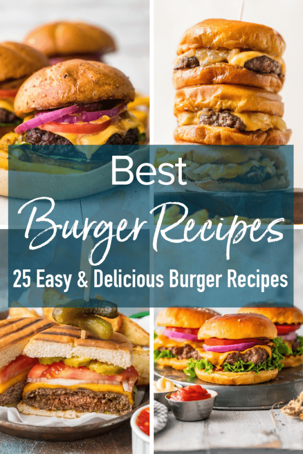 best burger recipes, 25 easy and delicious burger recipes, pinterest collage