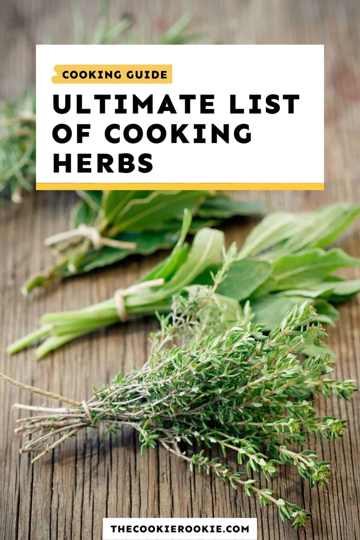 bundles of fresh herbs arranged on a wooden table top, with text overlay that reads: ultimate list of cooking herbs.