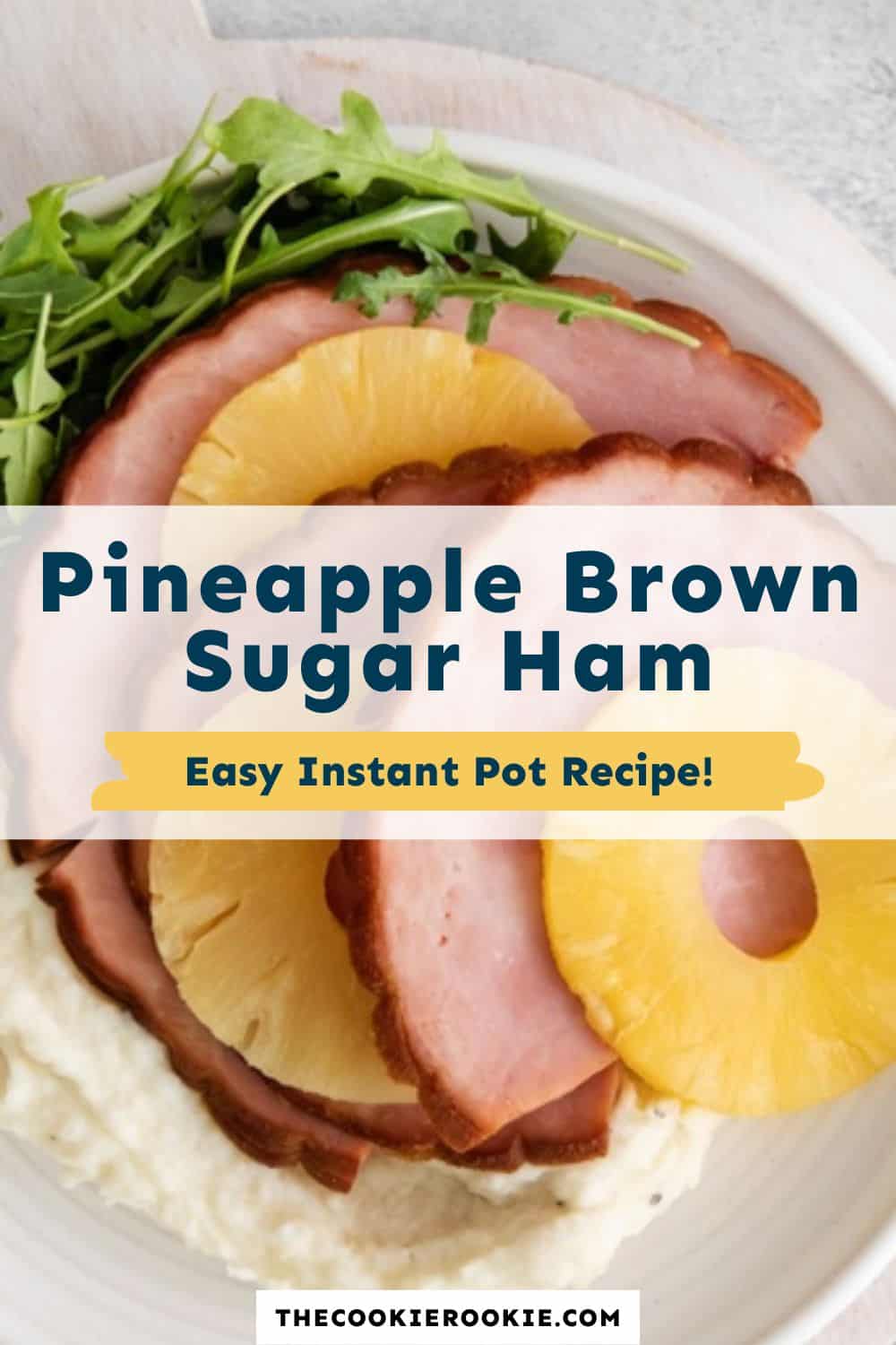 Instant Pot Pineapple Brown Sugar Ham Recipe The Cookie Rookie®
