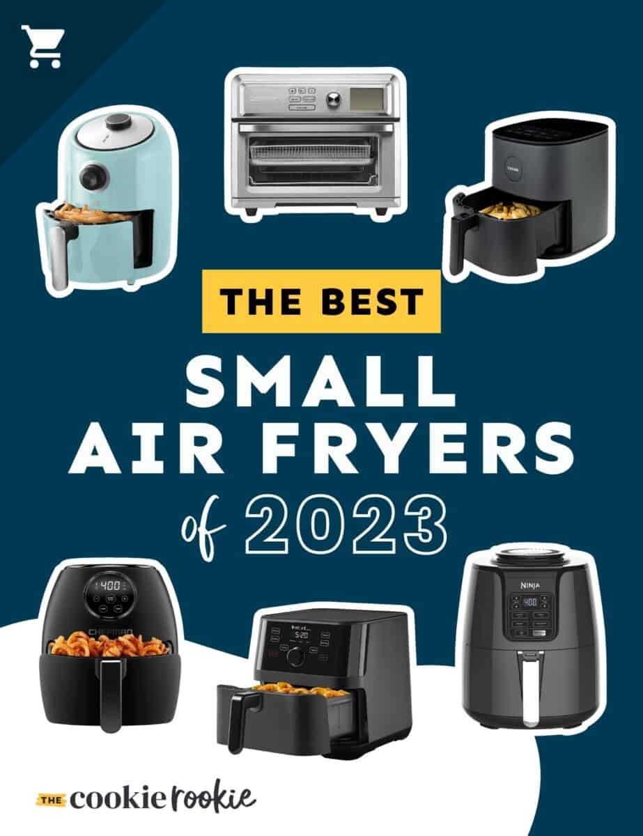 Best Small Air Fryer 2023 - The Cookie Rookie®